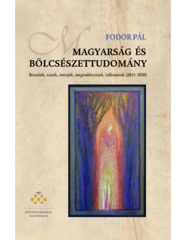 Magyarság és bölcsészettudomány - Beszédek, esszék, interjúk, megemlékezések, vallomások (2011-2020)