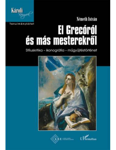El Grecóról és más mesterekről - Stíluskritika - ikonográfia - műgyűjtéstörténet