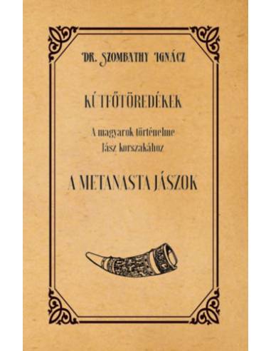 Kútfőtöredékek - A magyarok történelme Jász korszakához - A Metanasta jászok