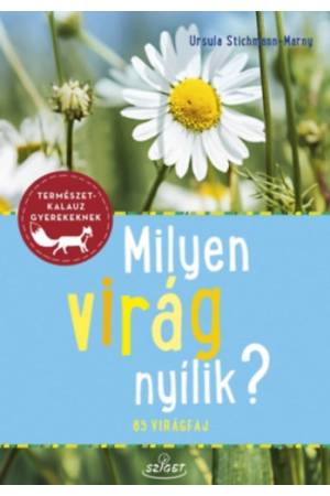 Milyen virág nyílik? - 85 virágfaj
