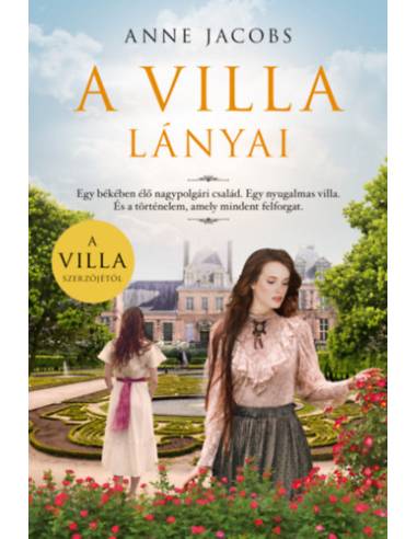 A villa lányai - Egy békében élő nagypolgári család.Egy nyugalmas villa.És a történelem,amely mindent felforgat.