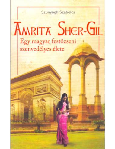 Amrita Sher-Gil - Egy magyar festőzseni szenvedélyes élete