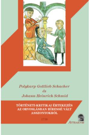 Történeti-kritikai értekezés az orvoslásban híressé vált asszonyokról - 1738