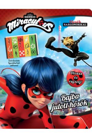 Miraculous: Bajba jutott hősök - Olvass és rajzolj!