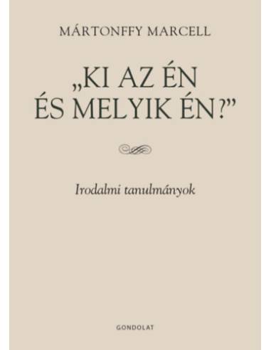 Ki az én és melyik én? - Irodalmi tanulmányok