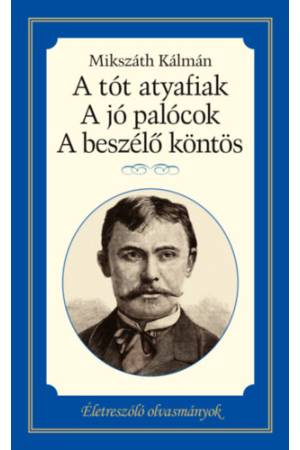 A tót atyafiak, A jó palócok, A beszélő köntös - Életreszóló olvasmányok