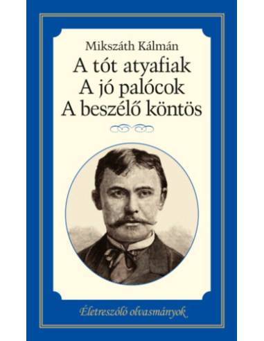 A tót atyafiak, A jó palócok, A beszélő köntös - Életreszóló olvasmányok