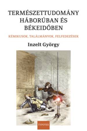 Természettudomány háborúban és békeidőben - Kémikusok, találmányok, felfedezések