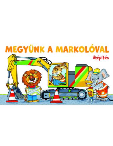 Megyünk a markolóval - Útépítés