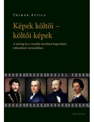 Képek költői - költői képek - A szöveg és a vizuális tartalom kapcsolata reformkori verseinkben