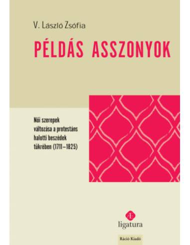 Példás asszonyok - Női szerepek változása a protestáns halotti beszédek tükrében (1711-1825)