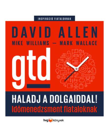 Haladj a dolgaiddal! - GTD - Időmenedzsment fiataloknak