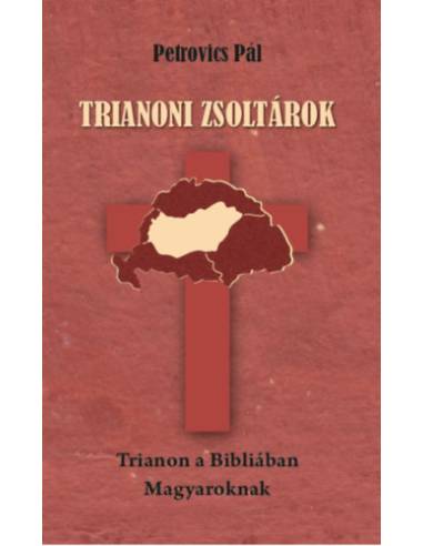 Trianoni zsoltárok - Trianon a Bibliában Magyaroknak