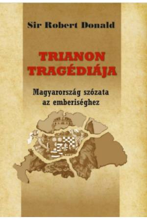 Trianon tragédiája - Magyarország szózata az emberiséghez