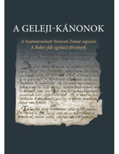 A Geleji-kánonok - A Szatmárnémeti Nemzeti Zsinat végzései - A Ruber-féle egyházi törvények