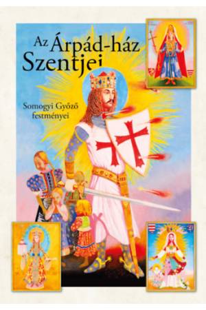 Az Árpád-ház szentjei - Somogyi Győző festményei