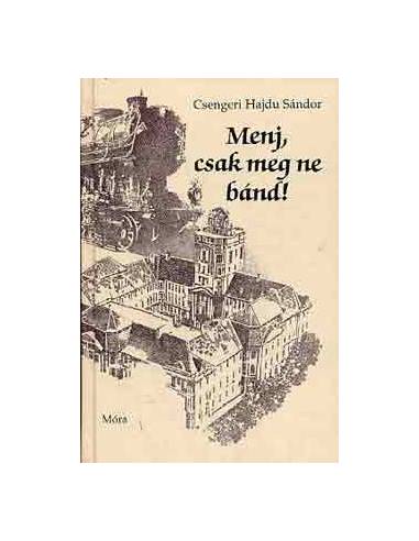 Menj, csak meg ne bánd!