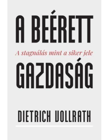 A beérett gazdaság - A stagnálás mint a siker jele
