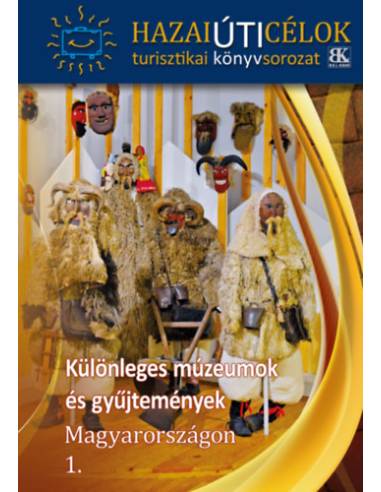 Különleges múzeumok és gyűjtemények Magyarországon 1.