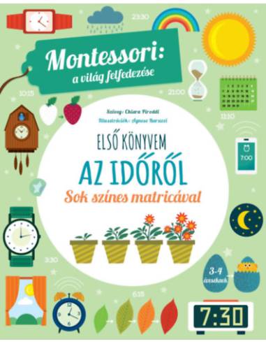 Első könyvem az időről - Montessori: A világ felfedezése - Sok színes matricával