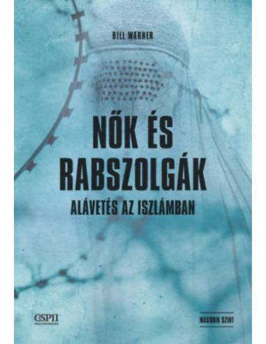 Nők és rabszolgák - Alávetés az iszlámban
