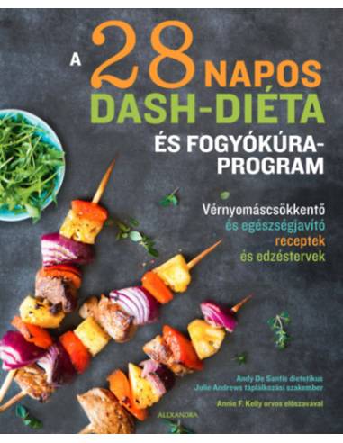 A 28 napos DASH-diéta és fogyókúra program - Vérnyomáscsökkentő és egészségjavító receptek és edzéstervek