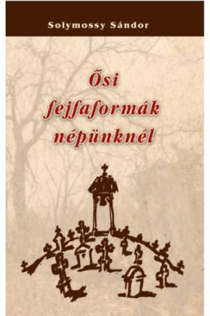 Ősi fejfaformák népünknél