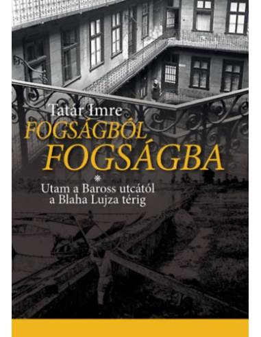 Fogságból fogságba - Utam a Baross utcától a Blaha Lujza térig