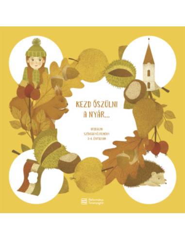 Kezd őszülni a nyár... - Irodalmi szöveggyűjtemény 3-4. évfolyam