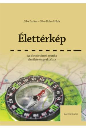 Élettérkép - Az élettörténeti munka elmélete és gyakorlata