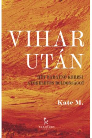 Vihar után - Hét barátnő keresi a tökéletes boldogságot