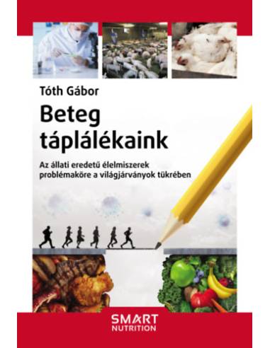 Beteg táplálékaink - Az állati eredetű élelmiszerek problémaköre a világjárványok tükrében