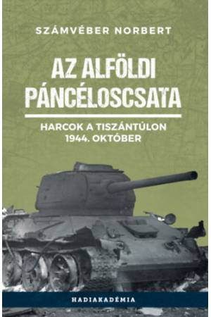 Az alföldi páncéloscsata - Harcok a Tiszántúlon, 1944. október