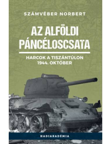 Az alföldi páncéloscsata - Harcok a Tiszántúlon, 1944. október