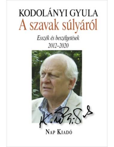 A szavak súlyáról - Esszék és beszélgetések, 2012-2020
