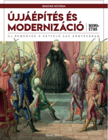 Újjáépítés és modernizáció (1699-1795) - Új remények a kétfejű sas árnyékában