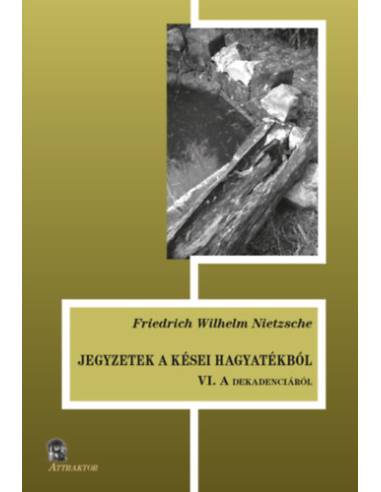 Jegyzetek a kései hagyatékból VI. - A dekadenciáról