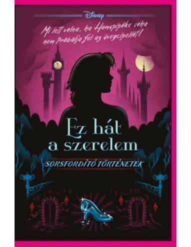 Disney - Ez hát a szerelem - Sorsfordító történetek (Különleges kiadás)