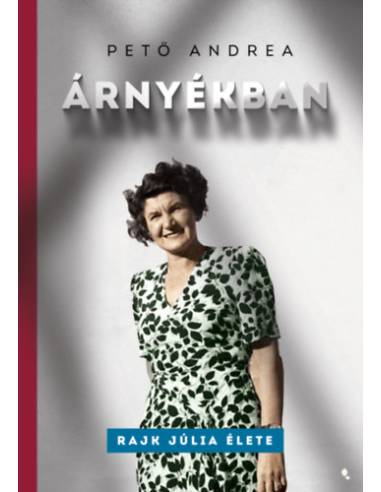 Árnyékban - Rajk Júlia élete