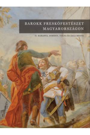 Barokk freskófestészet Magyarországon II. - Baranya, Somogy, Tolna és Zala megye