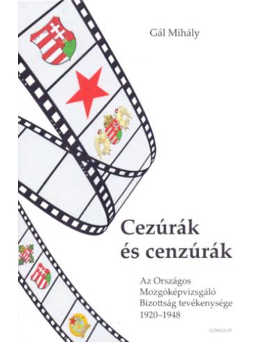Cezúrák és cenzúrák - Az Országos Mozgóképvizsgáló Bizottság tevékenysége 1920-1948