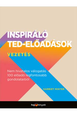 Inspiráló TED-előadások: Vezetés - Nem hivatalos válogatás 100 előadó legfontosabb gondolataiból