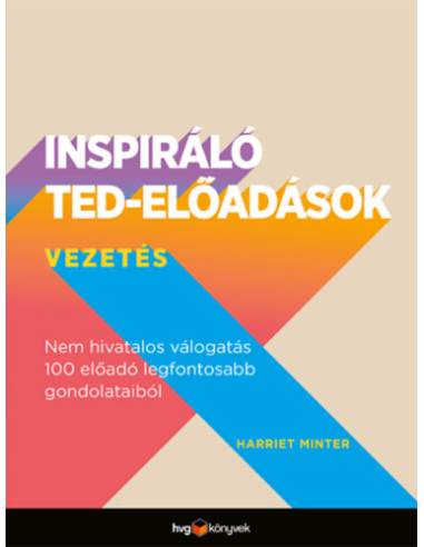 Inspiráló TED-előadások: Vezetés - Nem hivatalos válogatás 100 előadó legfontosabb gondolataiból