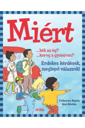 Miért? - Érdekes kérdések, meglepő válaszok