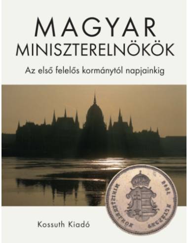 Magyar miniszterelnökök - Az első felelős kormánytól napjainkig
