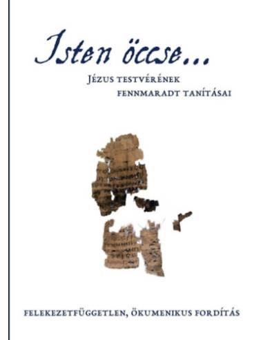 Isten öccse... - Jézus testvérének fennmaradt tanításai