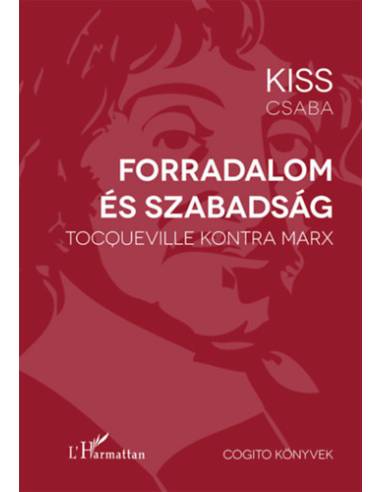 Forradalom és szabadság - Tocqueville kontra Marx