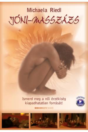 Jóni-masszázs - Ismerd meg a női érzékiség kiapadhatatlan forrását! - Letölthető masszázs videóval