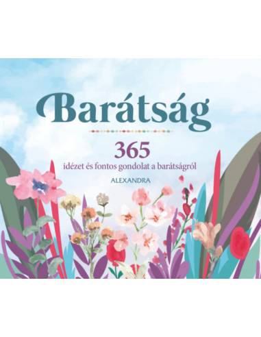 Barátság - 365 idézet és fontos gondolat a barátságról