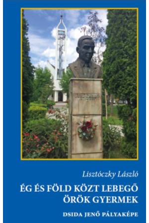 Ég és föld közt lebegő örök gyermek - Dsida Jenő pályaképa
